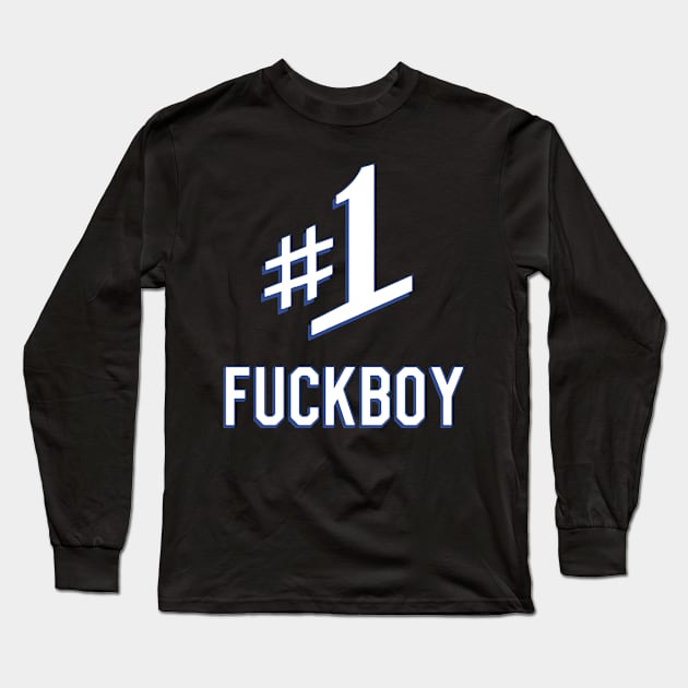 Number One #1 Fuckboy Long Sleeve T-Shirt by Flippin' Sweet Gear